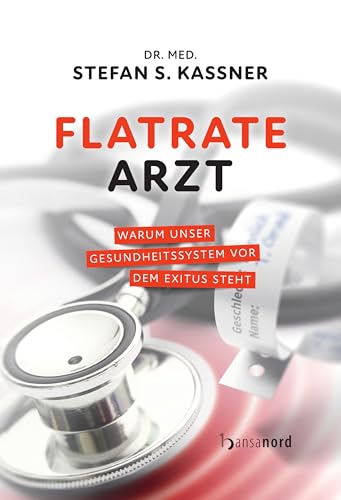 Flatrate Arzt: Warum unser Gesundheitssystem vor dem Exitus steht