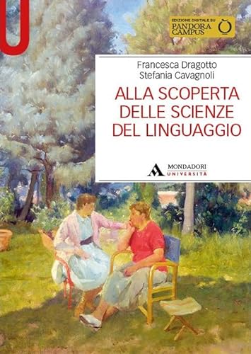 Alla scoperta delle scienze del linguaggio (Manuali) von Mondadori Università