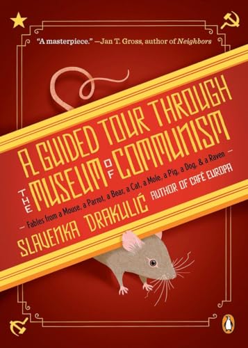 A Guided Tour Through the Museum of Communism: Fables from a Mouse, a Parrot, a Bear, a Cat, a Mole, a Pig, a Dog, and a Raven von Random House Books for Young Readers