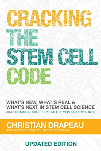 Cracking the Stem Cell Code: Adult Stem Cells Hold the Promise of Miraculous Wellness von Natural Wellness Group