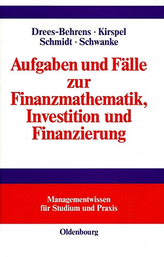 Aufgaben und Fälle zur Finanzmathematik, Investition und Finanzierung