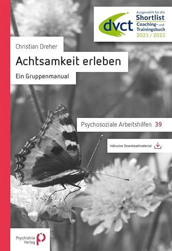 Achtsamkeit erleben: Ein Gruppenmanual (Psychosoziale Arbeitshilfen) von Psychiatrie-Verlag GmbH