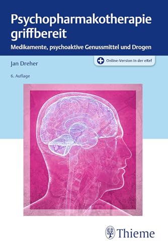 Psychopharmakotherapie griffbereit: Medikamente, psychoaktive Genussmittel und Drogen von Thieme