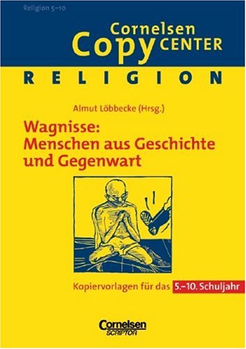 Cornelsen Copy Center: Wagnisse: Menschen aus Geschichte & Gegenwart: Religion für das 5.-10. Schuljahr. Kopiervorlagen von Cornelsen Verlag Scriptor