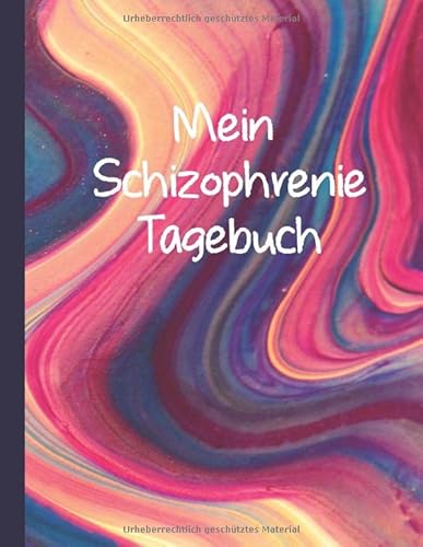 Mein Schizophrenie Tagebuch: Journal zum Ausfüllen | Protokoll für Bewältigung von Schizophrenie und Psychose | Selbstreflexion unterstützen | tracke ... u .v. m. | für bis zu 6 Monate am Stück!