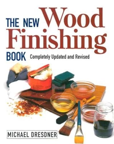 The New Wood Finishing Book: Completely Updated and Revised von Taunton Press