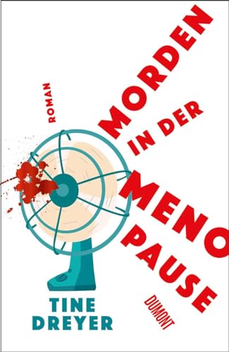 Morden in der Menopause: Roman von DuMont Buchverlag GmbH & Co. KG