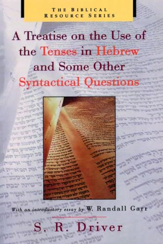 A Treatise on the Use of the Tenses in Hebrew and Some Other Syntactical Questions (The Biblical Resource Series)