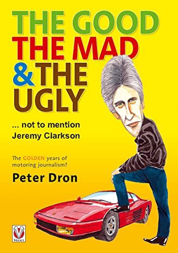 The good, the mad and the ugly ... not to mention Jeremy Clarkson: The golden years of motoring journalism?