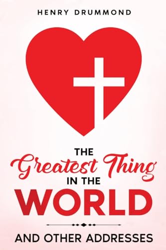 The Greatest Thing in the World: And Other Addresses von Cedar Lake Classics