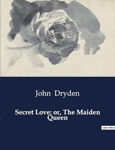 Secret Love; or, The Maiden Queen von Culturea