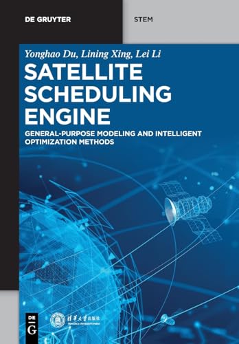 Satellite Scheduling Engine: General-Purpose Modeling and Intelligent Optimization Methods (De Gruyter STEM) von De Gruyter