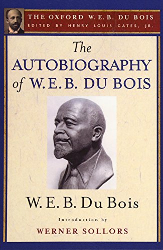 The Autobiography of W. E. B. Du Bois: A Soliloquy on Viewing My Life from the Last Decade of Its First Century (The Oxford W. E. B. Du Bois) von Oxford University Press, USA