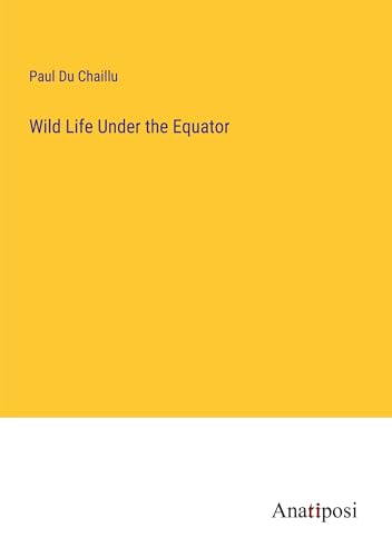 Wild Life Under the Equator von Anatiposi Verlag