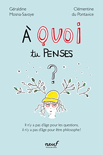 À quoi tu penses ?: Il n'y a pas d'âge pour les questions, il n'y a pas d'âge pour être philosophe !