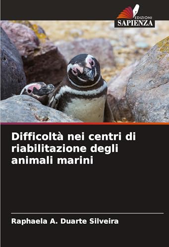 Difficoltà nei centri di riabilitazione degli animali marini von Edizioni Sapienza