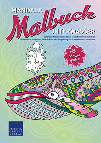 Mandala Malbuch Unterwasser: 55 tierische Motive (Motiv Fische und andere Meerestiere) zum Malen für Erwachsene und Kinder – Tiere als Mandala – ... durch Ausmalen (Mandala Malbücher Tiermotive)