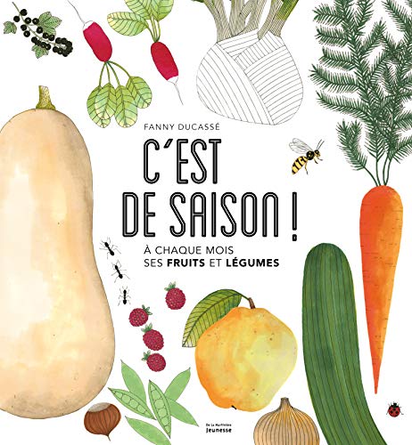 C'est de saison !: À chaque mois ses fruits et légumes