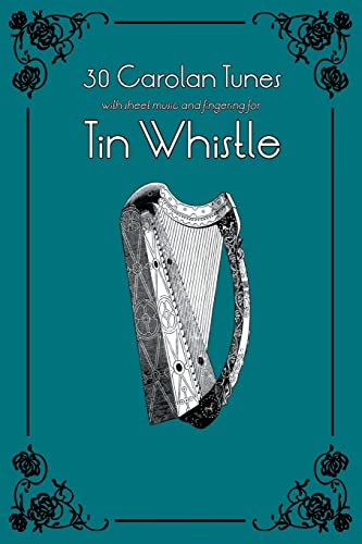 30 Carolan Tunes with sheet music and fingering for Tin Whistle (Whistle for Kids, Band 8) von CREATESPACE