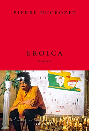 Eroica: roman - collection Le Courage dirigée par Charles Dantzig