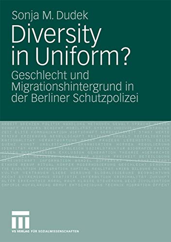 Diversity In Uniform?: Geschlecht und Migrationshintergrund in der Berliner Schutzpolizei (German Edition)