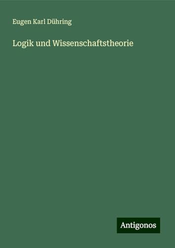 Logik und Wissenschaftstheorie von Antigonos Verlag