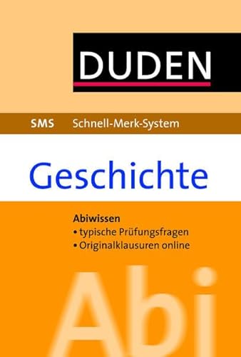 Abi genial Geschichte: Das Schnell-Merk-System: Abiwissen, tyische Prüfungsaufgaben, Originalklausuren online (Duden SMS - Schnell-Merk-System)