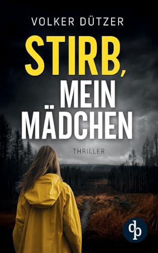 Stirb, mein Mädchen von dp DIGITAL PUBLISHERS GmbH