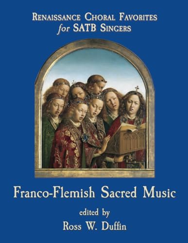 Franco-Flemish Sacred Music (Renaissance Choral Favorites for SATB Singers) von Independently published