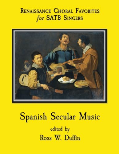 Spanish Secular Music (Renaissance Choral Favorites for SATB Singers) von Independently published