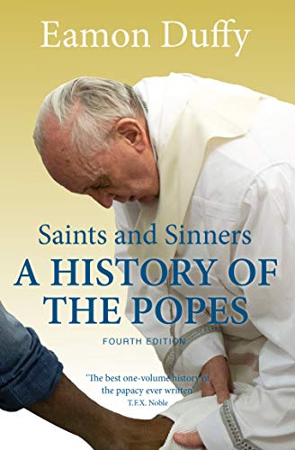 Saints and Sinners - A History of the Popes: A History of the Popes