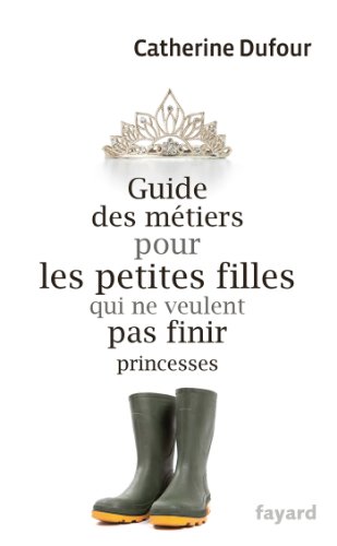 Guide Des Metiers Pour Les Petites Filles (Documents) von FAYARD