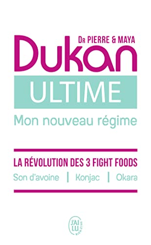 Ultime - le Nouveau Regime Dukan - la Puissance des 3 Fight Foods : Son d'Avoine - Konjac - Okara von J'ai Lu