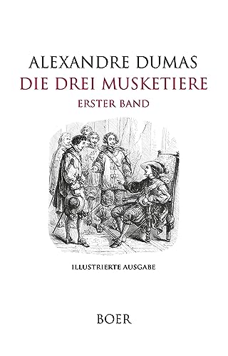 Die drei Musketiere Band 1: Mit Illustrationen von Beaucé und Philippoteaux von Boer Verlag