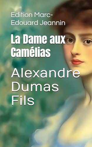 La Dame aux Camélias: Edition Marc-Edouard Jeannin von Independently published