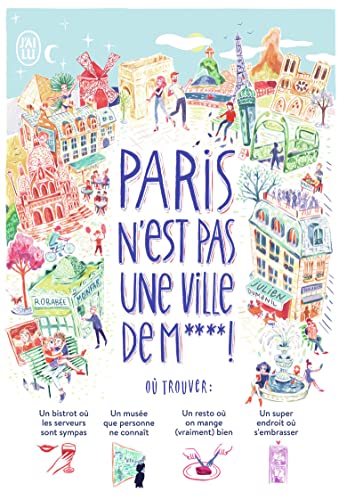 Paris n'est pas une ville de m**** !: (+ 1000 adresses et idées pour mieux vivre Paris)