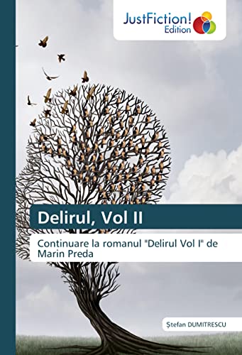 Delirul, Vol II: Continuare la romanul "Delirul Vol I" de Marin Preda von JustFiction Edition