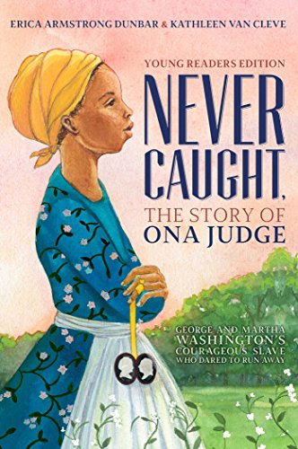 Never Caught, the Story of Ona Judge: George and Martha Washington's Courageous Slave Who Dared to Run Away; Young Readers Edition von Aladdin