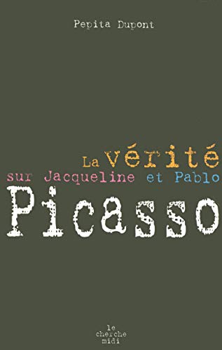 La vérité sur Jacqueline et Pablo Picasso von CHERCHE MIDI