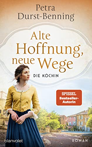 Alte Hoffnung, neue Wege: Die Köchin - Roman (Die Köchinnen-Reihe, Band 2)