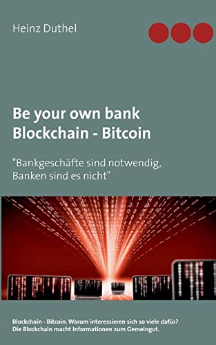 Be your own bank - Blockchain - Bitcoin: "Bankgeschäfte sind notwendig, Banken sind es nicht"