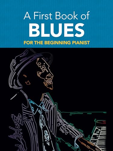 A First Book of Blues: 16 Arrangements for the Beginning Pianist (Dover Classical Piano Music for Beginners)