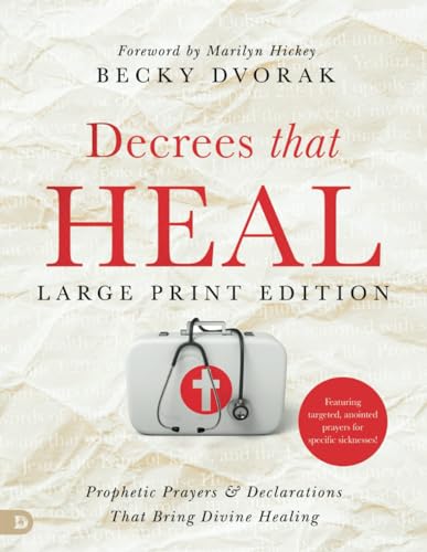Decrees that Heal (Large Print Edition): Prophetic Prayers and Declarations That Bring Divine Healing