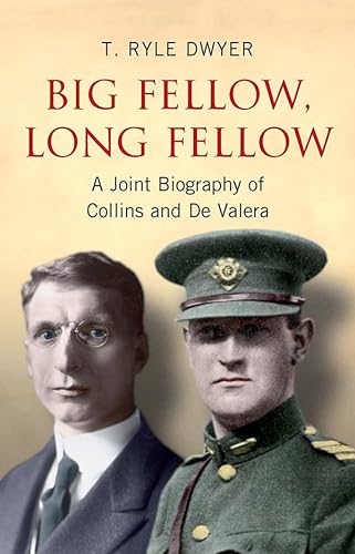 Big Fellow, Long Fellow: A Joint Biography of Collins and de Valera