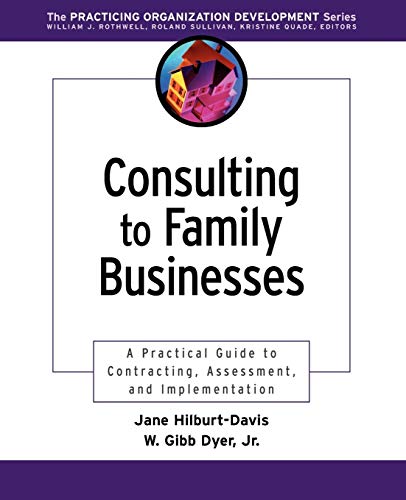 Consulting to Family Businesses: A Practical Guide to Contracting, Assessment, and Implementation (Organizational Development) von Pfeiffer