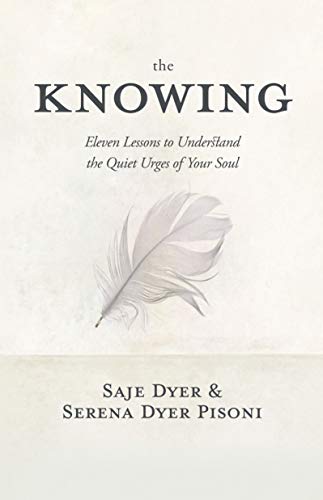 The Knowing: Eleven Lessons to Understand the Quiet Urges of Your Soul von Sounds True