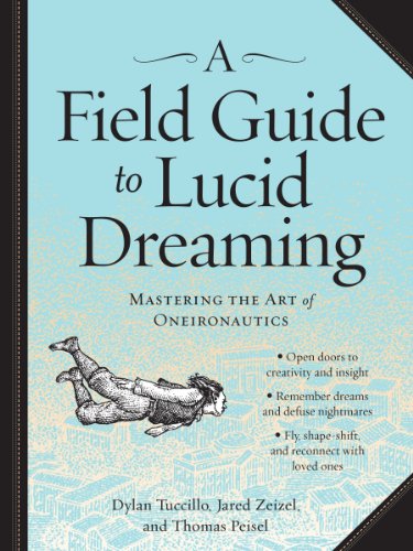 A Field Guide to Lucid Dreaming: Mastering the Art of Oneironautics von Workman Publishing