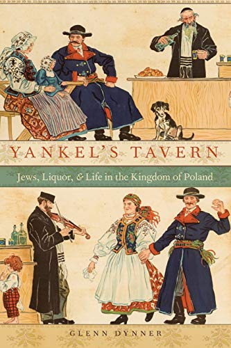 Yankel's Tavern: Jews, Liquor, And Life In The Kingdom Of Poland von Oxford University Press, USA