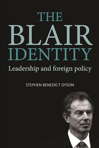 The Blair identity: Leadership and foreign policy von Manchester University Press
