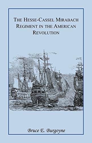 The Hesse-Cassel Mirbach Regiment in the American Revolution von Heritage Books